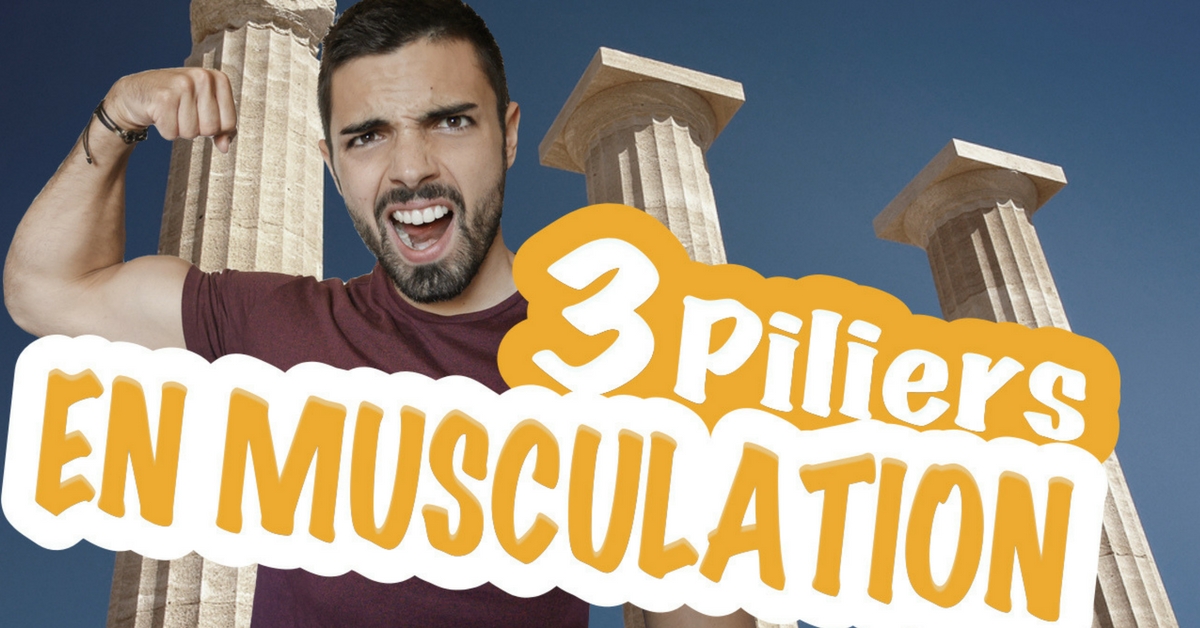 3 piliers indispensables pour progresser en musculation